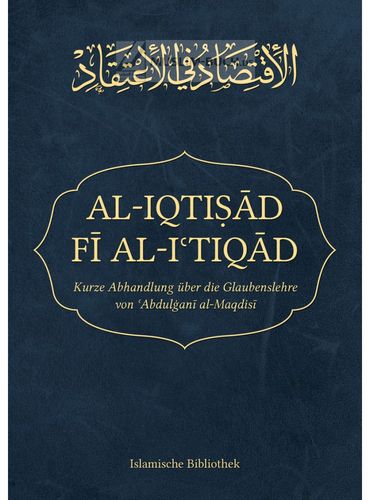 Al-Iqtisad fi al-I'tiqad - Kurze Abhandlung über die Glaubenslehre von Abdulghani al-Maqdisi