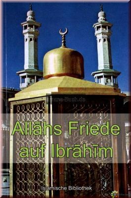 Allahs Friede auf Ibrahim