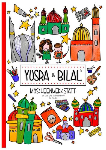 Yusra &amp; Bilal´s Moscheenwerkstatt