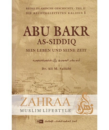 Abu Bakr As-Siddiq - Sein Leben und seine Zeit