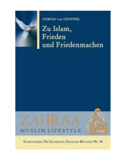 Zu Islam, Frieden und Friedenmachen ( Ahmad v. Denffer )