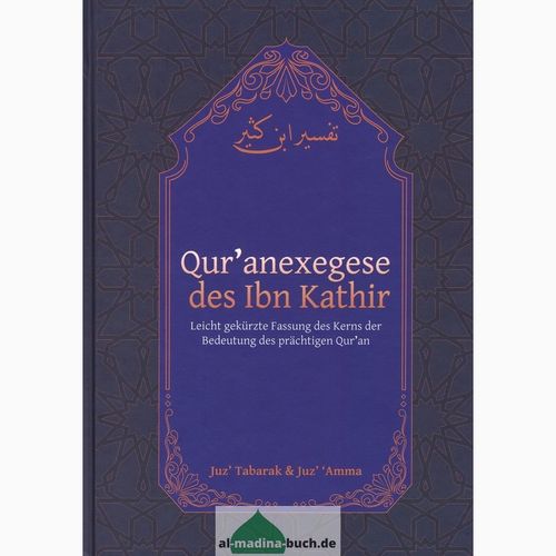 Qur'anexegese des Ibn Kathir - Juz' Tabarak & Juz' 'Amma