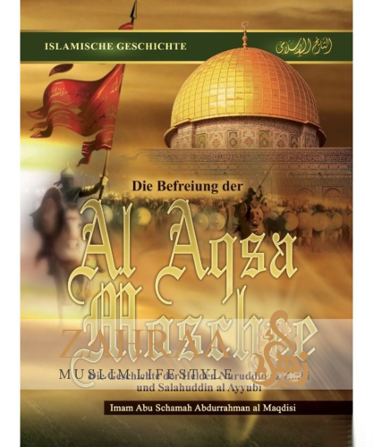 Die Befreiung der Al Aqsa Moschee - Die Helden Nuruddin az Zinki und Salahuddin al Ayyubi