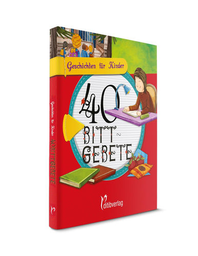 40 Bittgebete - Geschichten für Kinder