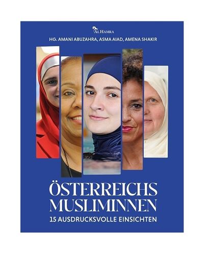 Österreichs Musliminnen – 15 ausdrucksvolle Einsichten