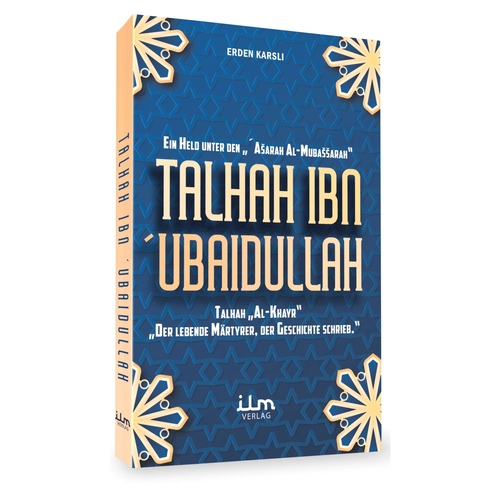 Talhah ibn Ubaydullah: The Living Martyr and Hero of Islam