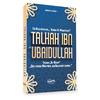 Talhah ibn Ubaydullah: Der lebende Märtyrer und Held des Islam