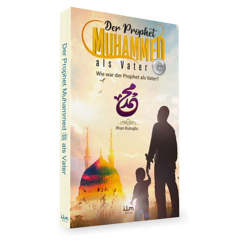 The Prophet Muhammad as a father, what was the Prophet like as a father?