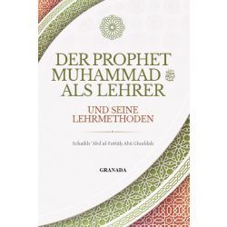 The Prophet Muhammad (saw) as a teacher and his teaching methods