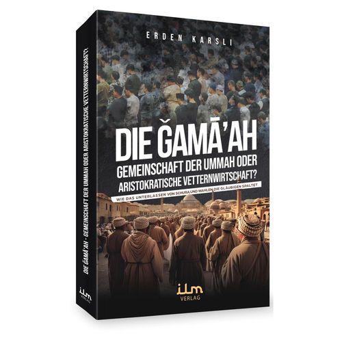 Die Gamaah – Gemeinschaft der Ummah oder aristokratische Vetternwirtschaft?