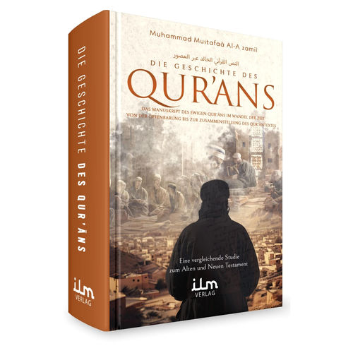 Die Geschichte des Qurans - Von der Offenbarung bis zur Zusammenstellung des Qurantextes