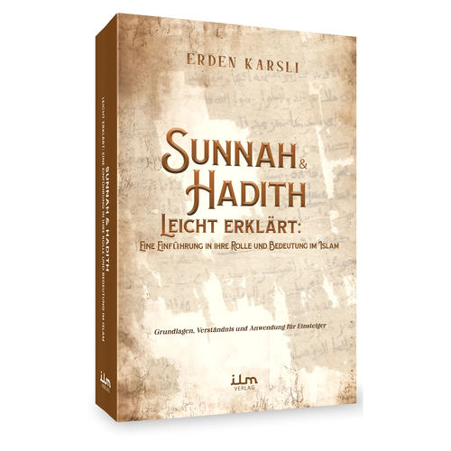 Sunnah & Hadith leicht erklärt: Eine Einführung in ihre Rolle und Bedeutung im Islam